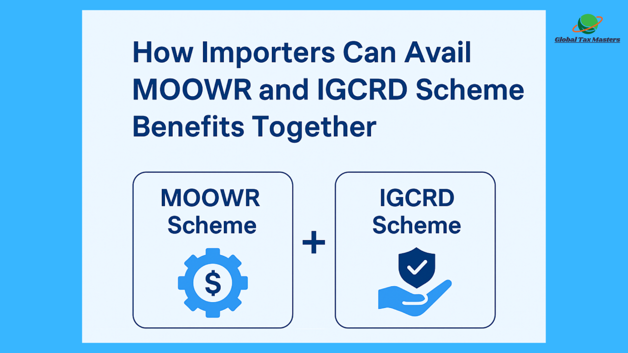 How Importers Can Avail MOOWR and IGCRD Scheme Benefits Together